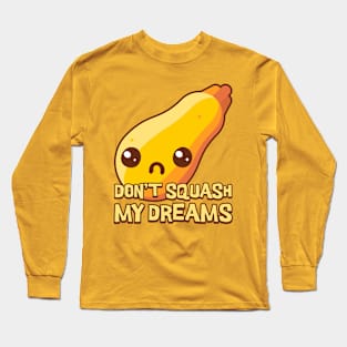 Don't Squash My Dreams. Cute kawaii vegetables Long Sleeve T-Shirt